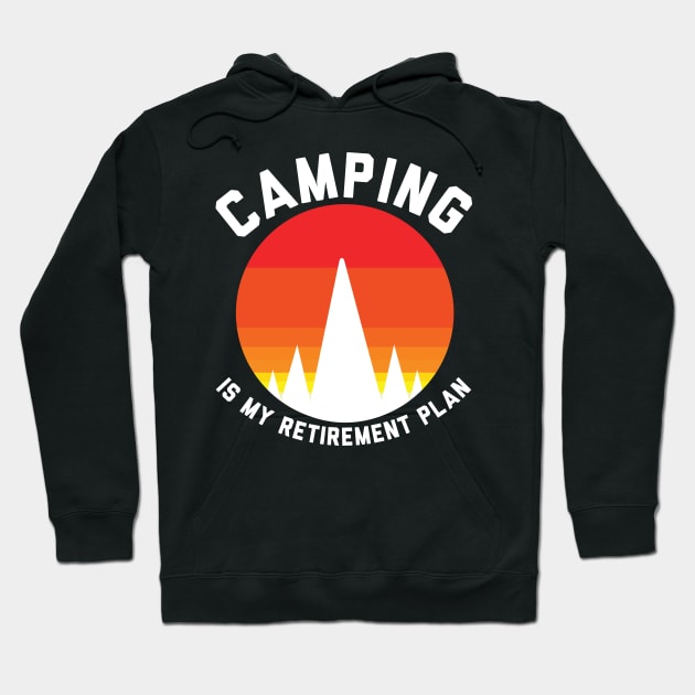 Camping is my retirement plan Hoodie by yellowpinko